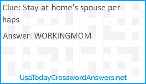 Stay-at-home's spouse perhaps Answer