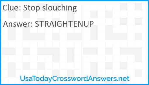 Stop slouching Answer