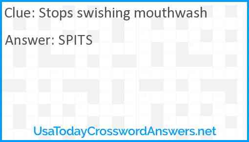 Stops swishing mouthwash Answer