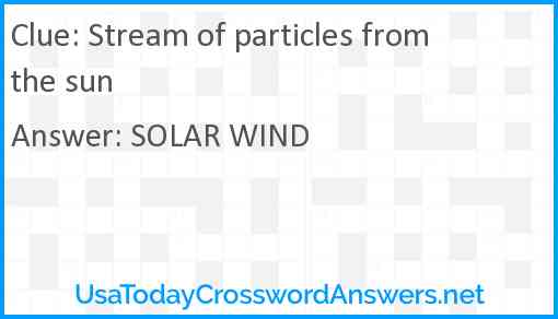 Stream of particles from the sun Answer
