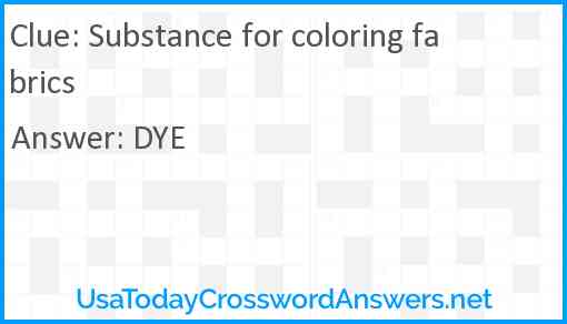 Substance for coloring fabrics Answer