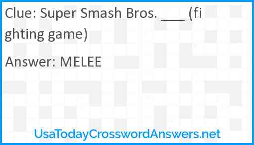 Super Smash Bros. ___ (fighting game) Answer