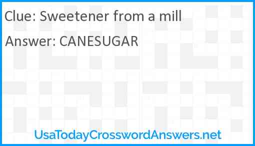 Sweetener from a mill Answer