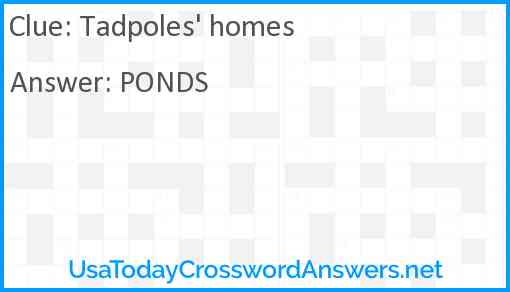 Tadpoles' homes Answer