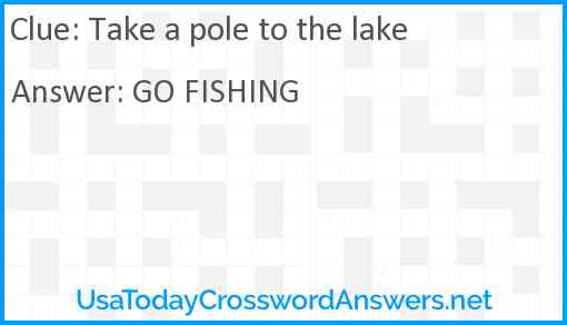Take a pole to the lake Answer