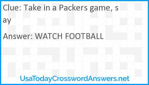 Take in a Packers game, say Answer
