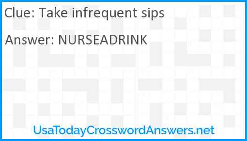 Take infrequent sips Answer