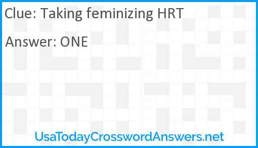 Taking feminizing HRT Answer