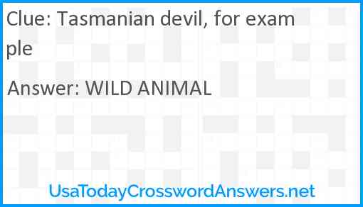 Tasmanian devil, for example Answer