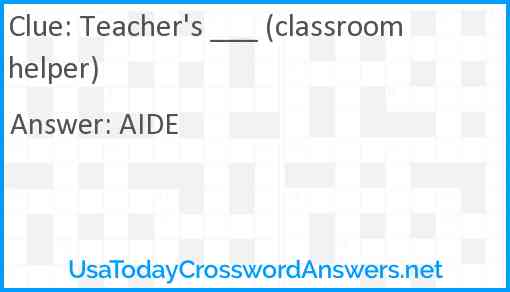 Teacher's ___ (classroom helper) Answer