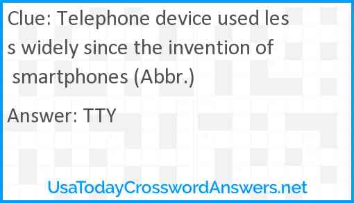 Telephone device used less widely since the invention of smartphones (Abbr.) Answer