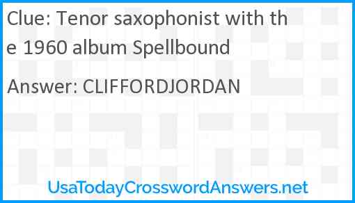 Tenor saxophonist with the 1960 album Spellbound Answer