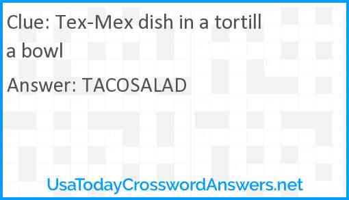 Tex-Mex dish in a tortilla bowl Answer