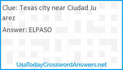 Texas city near Ciudad Juarez Answer