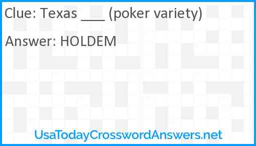 Texas ___ (poker variety) Answer