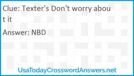 Texter's Don't worry about it Answer