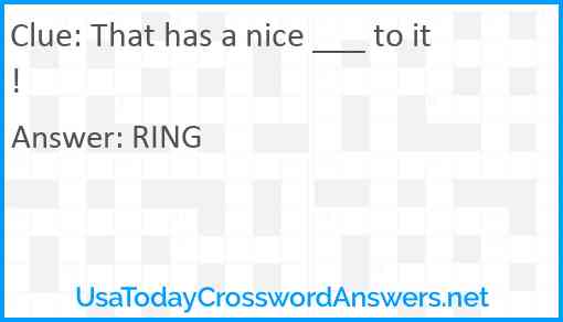 That has a nice ___ to it! Answer