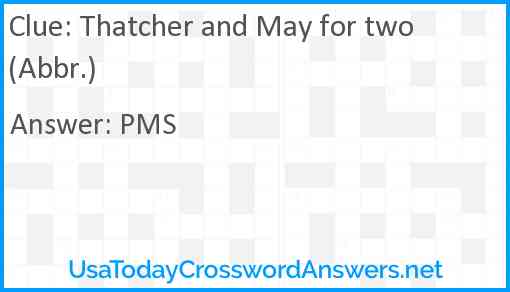 Thatcher and May for two (Abbr.) Answer