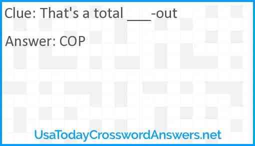 That's a total ___-out Answer