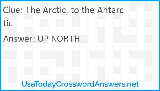The Arctic, to the Antarctic Answer
