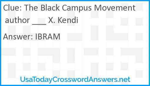 The Black Campus Movement author ___ X. Kendi Answer