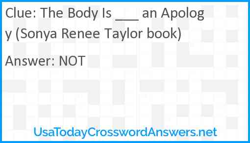 The Body Is ___ an Apology (Sonya Renee Taylor book) Answer