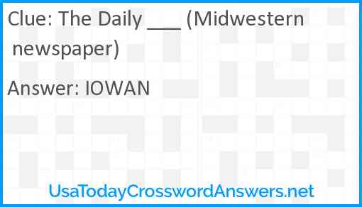 The Daily ___ (Midwestern newspaper) Answer