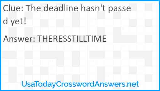 The deadline hasn't passed yet! Answer