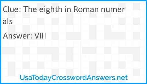 The eighth in Roman numerals Answer