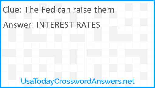 The Fed can raise them Answer