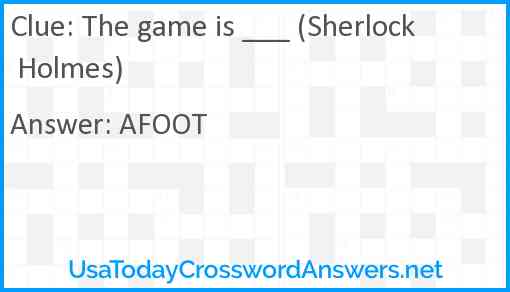 The game is ___ (Sherlock Holmes) Answer