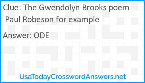 The Gwendolyn Brooks poem Paul Robeson for example Answer