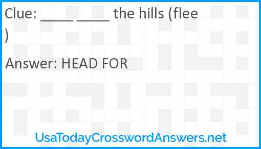 ____ ____ the hills (flee) Answer