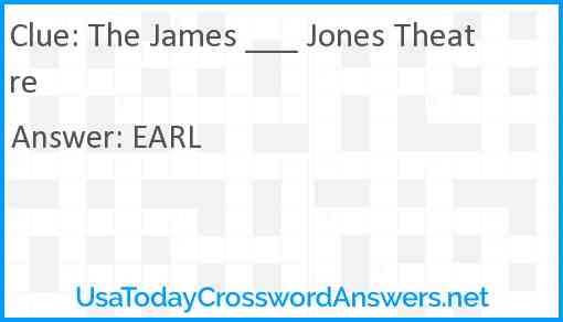 The James ___ Jones Theatre Answer