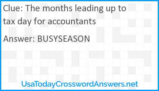 The months leading up to tax day for accountants Answer
