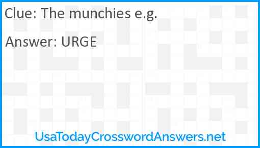 The munchies e.g. Answer