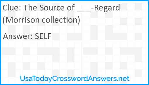 The Source of ___-Regard (Morrison collection) Answer
