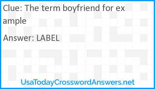 The term boyfriend for example Answer