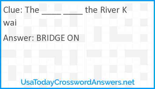 The ____ ____ the River Kwai Answer