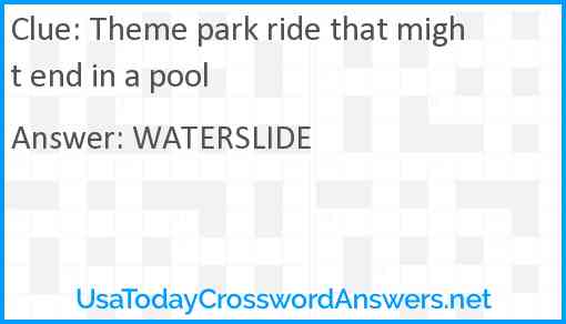 Theme park ride that might end in a pool Answer