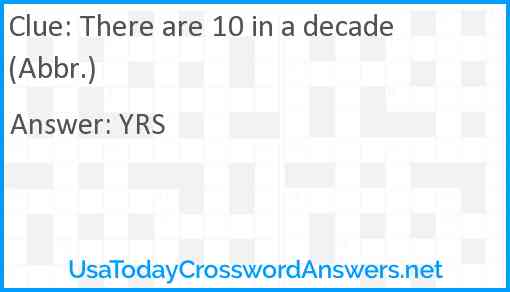There are 10 in a decade (Abbr.) Answer