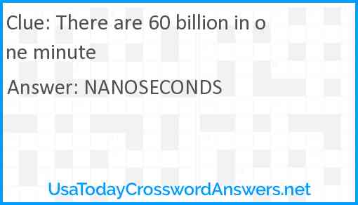 There are 60 billion in one minute Answer