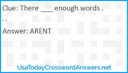 There ___ enough words . . . Answer
