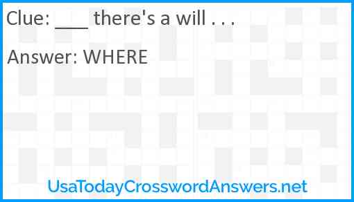 ___ there's a will . . . Answer