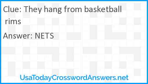 They hang from basketball rims Answer
