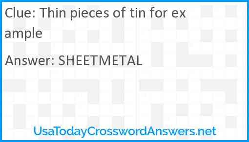 Thin pieces of tin for example Answer