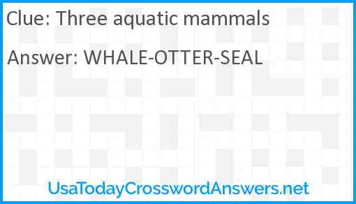 Three aquatic mammals Answer
