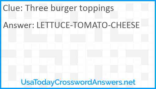 Three burger toppings Answer