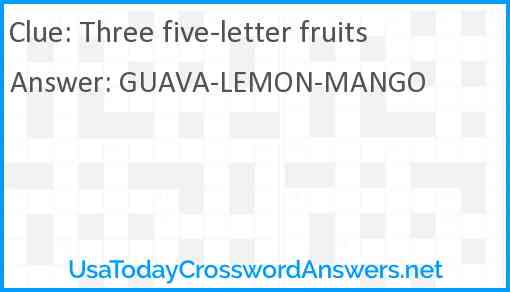 Three five-letter fruits Answer
