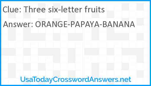 Three six-letter fruits Answer